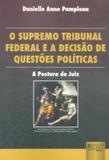 O Supremo Tribunal Federal e a Decisão de Questões Políticas - A Postura do Juiz - Juruá