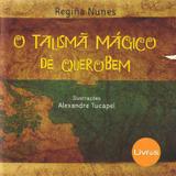 O Talismã Mágica de Querobem - Livrus