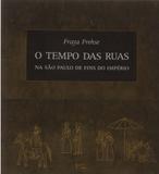 O Tempo das Ruas na São Paulo de Fins do Império - Edusp