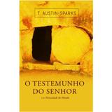 O Testemunho do Senhor e a Necessidade do Mundo - T. Austin-Sparks - Clássicos