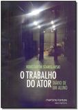 O Trabalho do Ator - Martins fontes