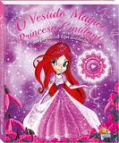 O vestido mágico da princesa cintilante - Fantásticas luzes cintilantes - Ciranda cultural