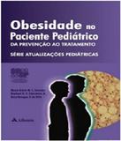 Obesidade No Paciente Pediatrico - Da Prevencao Ao Tratamento - Atheneu