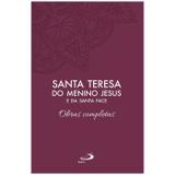 Obras Completas - S. Teresa do Menino Jesus e da Santa Face - Paulus editora