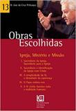 Obras escolhidas 13 - igreja misterio e missao - 1 - Universidade catolica editora