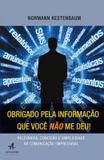 Obrigado pela informacao que voce nao me deu! - Alta books