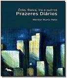 Odio, raiva, ira e outros prazeres diarios - Dash editora