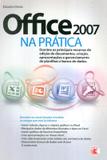 Office 2007 na pratica - Digerati - (universo dos livros)