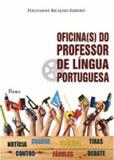 Oficina(s) do professor de lingua portuguesa - Pontes editores