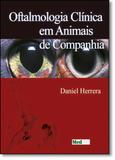 Oftalmologia Clinica Em Animais De Companhia / Herrera - Medvet