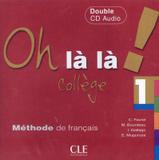 Oh la la ! college 1 - cd audio pour la classe - Cle international - paris