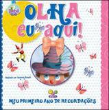 Olha eu aqui! - Meu primeiro ano de recordações - Todolivro