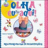 Olha eu aqui! - Meu primeiro ano de recordações - Todolivro