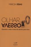 Olhar avesso - quando a vida e vista de dentro para fora - Canção nova