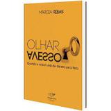 OLHAR AVESSO: QUANDO A VIDA e VISTA DE DENTRO PARA FORA - MARCIA RIBAS - Canção nova