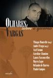 Olhares sobre o governo vargas - Autografia editora