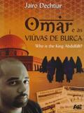 Omar e As Viúvas de Burca. Who Is The King Abdullah - Age