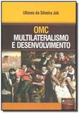 Omc - multilateralismo e desenvolvimento - Jurua