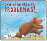 Onde ha um urso, ha problemas! - Ciranda cultural