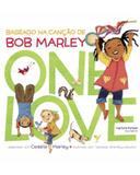 One Love: baseado na canção de Bob Marley - Marley, cedella