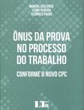 Ônus da Prova no Processo do Trabalho - Ltr