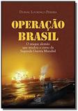 Operacao brasil: o ataque alemao que mudou o curso - Contexto