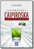 Operacao caipiroska acao amor e emocao na cidade d - Letras do pensamento