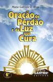 ORAÇÃO DE PERDÃO e DA LUZ QUE CURA - MARIA GABRIELA DE O. ALVES - Missão sede santos