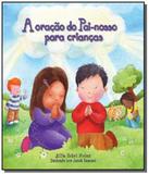 Oracao do pai - nosso para criancas, a - Mundo cristao