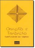 Oração e Trabalho: Espiritualidade nos Negócios - Palavra acesa