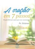 Oração em 7 passos, a - Canção nova