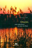 Oração - Uma experiência no amor de Deus