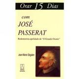 Orar 15 dias com jose passerat - 1 - Editora santuário