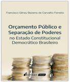 Orcamento Publico E Separacao De Poderes No Estado Constitucional Democratico Brasileiro - Lumen juris