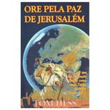 Ore Pela Paz de Jerusalém - Tom Hess - Palavra de fé
