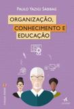 Organizacao, conhecimento e educacao - Alta books