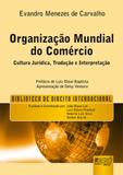 Organização Mundial do Comércio - Cultura Jurídica, Tradução e Interpretação - Juruá