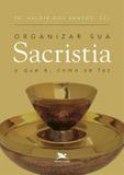 Organizar sua sacristia - Edições loyola
