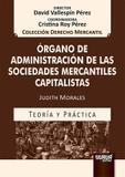 Órgano de Administración de las Sociedades Mercantiles Capitalistas - Teoría y Práctica - Juruá