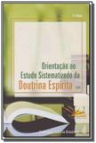 Orientacao ao estudo siste. da doutrina espirita - Feb