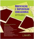 Orientacao E Supervisao Educacional - Reflexoes Sobre O Fazer Pedagogico - W.a.k.