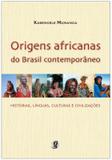 Origens africanas do brasil contemporaneo - historias, linguas, culturas e civilizacoes - Global
