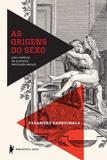 Origens do sexo, a - Biblioteca azul