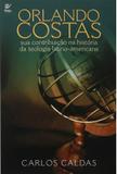 Orlando Costas - Vida