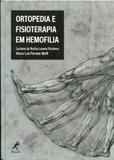 Ortopedia e Fisioterapia em Hemofilia - Manole