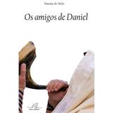 Os Amigos de Daniel - Simone de Melo - Editora reflexão
