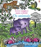 Os animais: Livro mágico para colorir