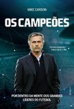 Os campeões - Por dentro da mente dos grandes líderes do futebol