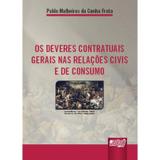 Os Deveres Contratuais Gerais Nas Relações Civis e de Consumo - Juruá