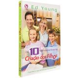Os Dez Mandamentos na Criação Dos Filhos - Ed Young - Casa publicadora assembleia de deus